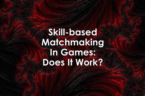 skill based matchmaking